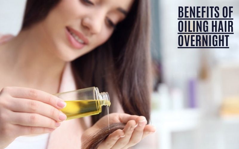bENEFITS OF oILING HAIR OVERNIGHT