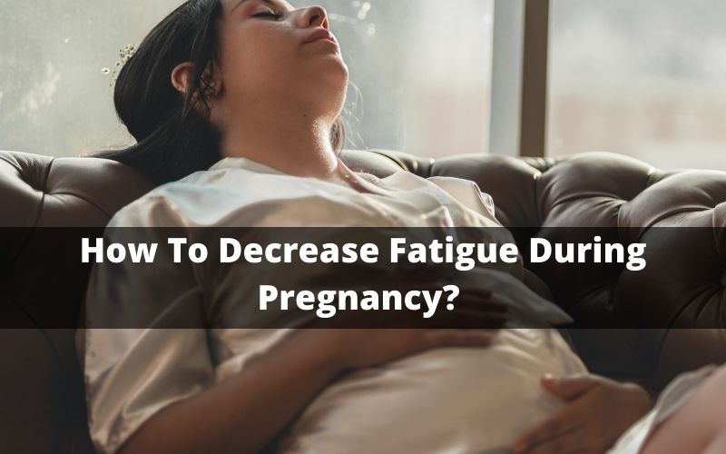 how to decrease fatigue during pregnancy