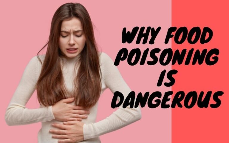 Why Food Poisoning is Dangerous? [Top 5] Major Risks