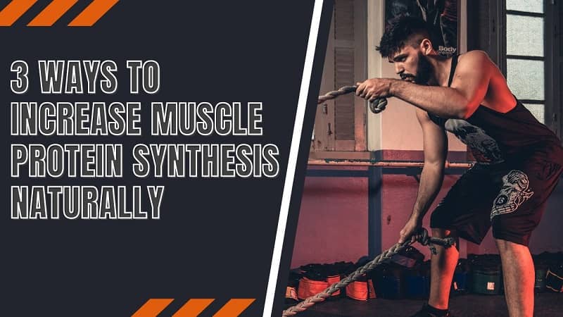 how-to-increase-muscle-protein-synthesis-naturally-3-ways