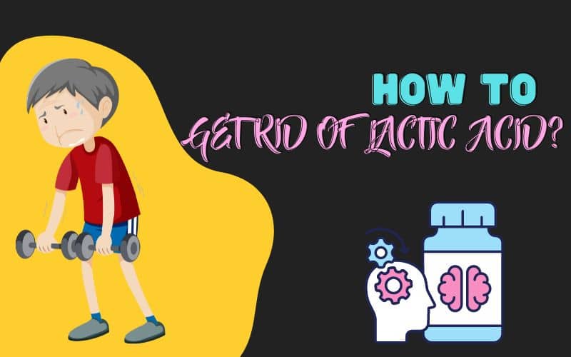 Get Rid of Lactic Acid Build Up in Muscles 10 Best Ways