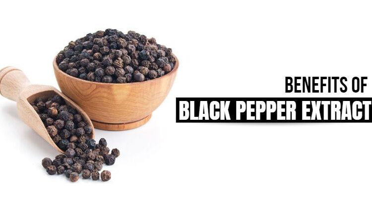 Benefits of Black Pepper Extract