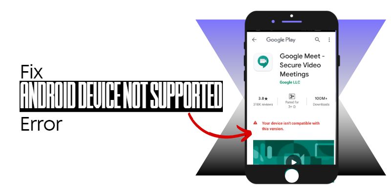 Fix Android Device Not Supported Error On Google Play Store