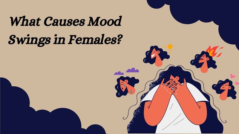 what-causes-mood-swings-in-females-how-to-prevent