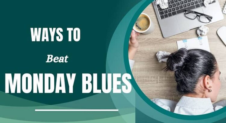 Ways to Beat Monday Blues
