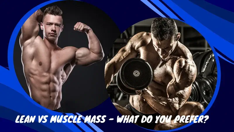 Lean Muscle vs Bulky Muscle - What Physique do You Prefer?