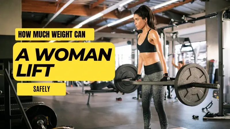 how-much-weight-can-a-woman-lift-safely-3-useful-tips