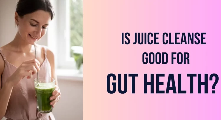 Juice cleanse for gut health