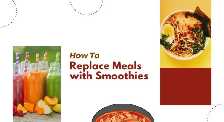 How to Replace Meals with Smoothies