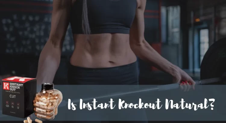 Is Instant Knockout Natural