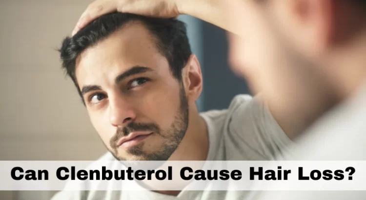 Can Clenbuterol Cause Hair Loss