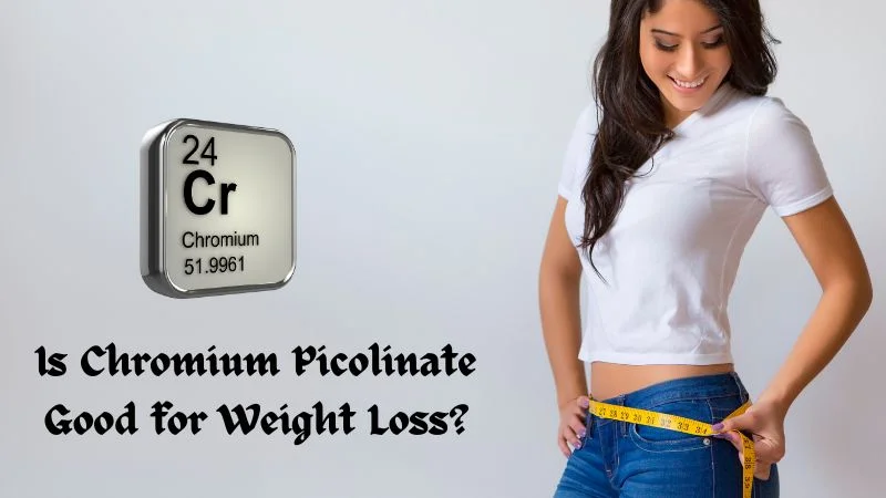 Chromium And Weight Loss How Does It Help You To Lose Fat