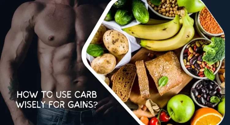 How to Use Carb Wisely for Muscle Gain