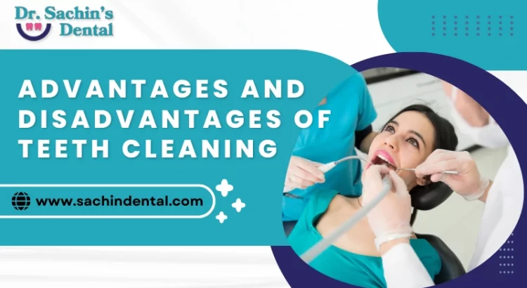 Advantages and Disadvantages of Teeth Cleaning