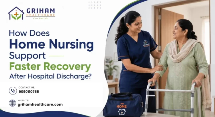 How Does Home Nursing Support Faster Recovery