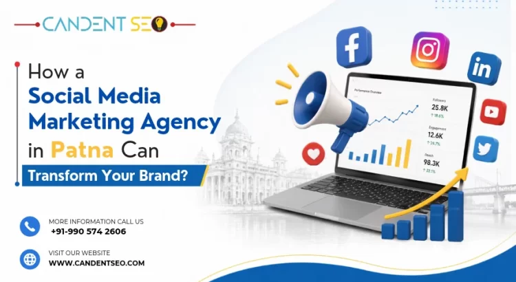 How a Social Media Marketing Agency in Patna Can Transform Your Brand?